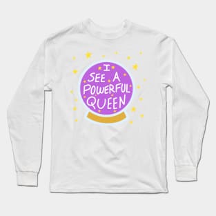 I See A Powerful Queen Long Sleeve T-Shirt